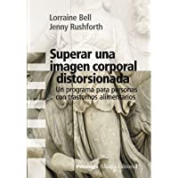 Superar una imagen corporal distorsionada: Un programa para personas con trastornos alimentarios (Alianza Ensayo)